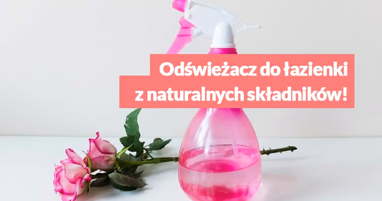 Odświeżacz do łazienki z naturalnych składników! Zrób to sam.