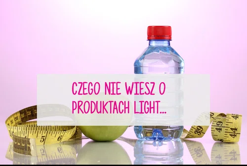 Czego nie wiesz o produktach light?