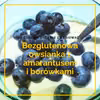 Bezglutenowa owsianka z amarantusem i borówkami