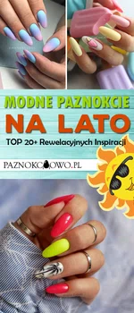 Modne Paznokcie na Lato -TOP 20+ Cudownych Inspiracji na Letni Manicure Które Musicie Zobaczyć!