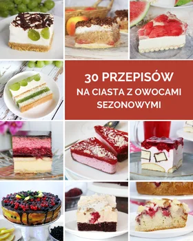 30 przepisów na ciasta z owocami sezonowymi