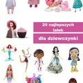 Jaka lalka dla dziewczynki na prezent?