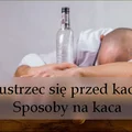 Jak ustrzec się przed kacem