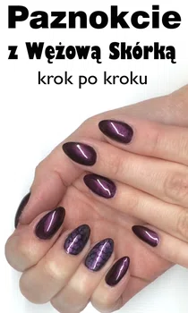 Paznokcie z wężową skórką krok po kroku