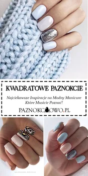 Kwadratowe Paznokcie w 24 Wariantach – Najciekawsze Inspiracje Które Musicie Poznać!
