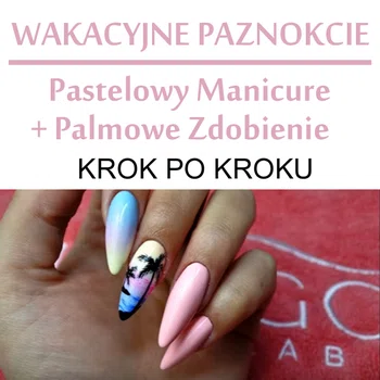 WAKACYJNE PAZNOKCIE: Pastelowy Manicure + Palmowe Zdobienie krok po kroku