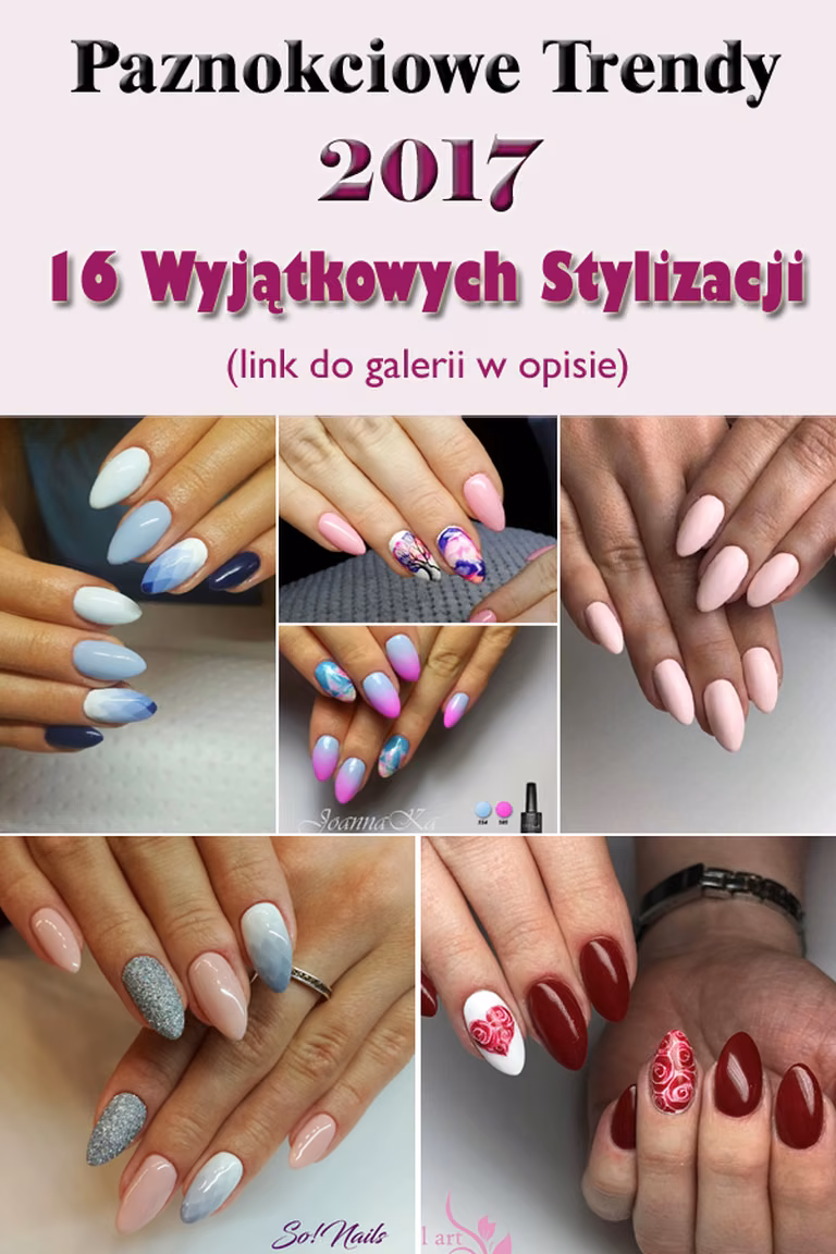 Paznokciowe Trendy 2017 – 16 Wyjątkowych Stylizacji, Które Warto Zobaczyć
