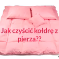 Jak PRAWIDŁOWO czyścić kołdrę z pierza?