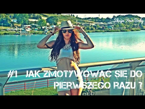 Jak zmotywować się do pierwszego razu? #Shape Your Body
