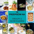 15 przepisów na obiad z kurczaka