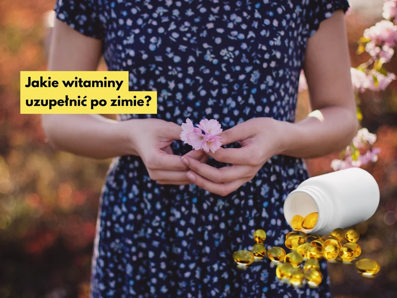 Jakie witaminy należy uzupełnić po zimie? Sprawdźcie!