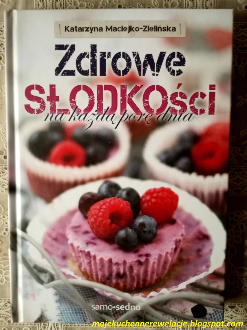 "Zdrowe słodkości na każdą porę dnia" - recenzja i KONKURS!