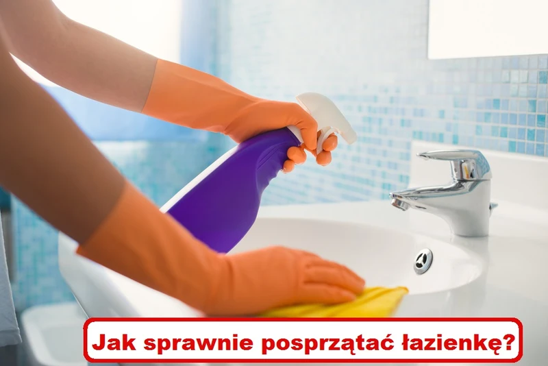 SPRZĄTANIE ŁAZIENKI – zobacz praktyczne i sprawdzone rady