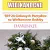 Dekoracje Wielkanocne – TOP 20 Ciekawych Pomysłów na Wielkanocne Ozdoby