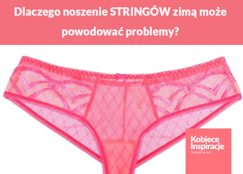 Dlaczego noszenie STRINGÓW zimą może powodować problemy?