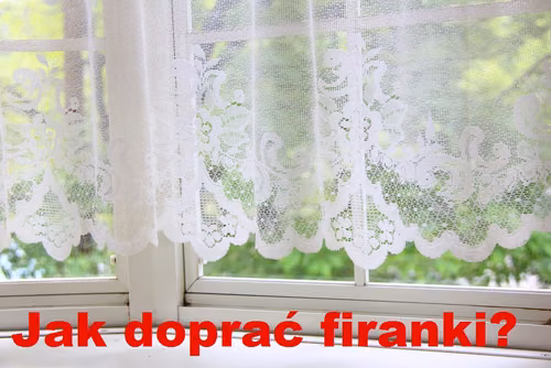 Poznaj domowe sposoby na WYBIELANIE FIRAN