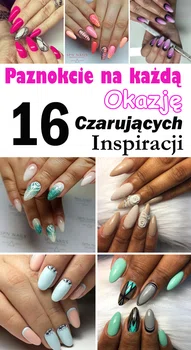 Paznokcie na każdą Okazję – 16 Czarujących Inspiracji