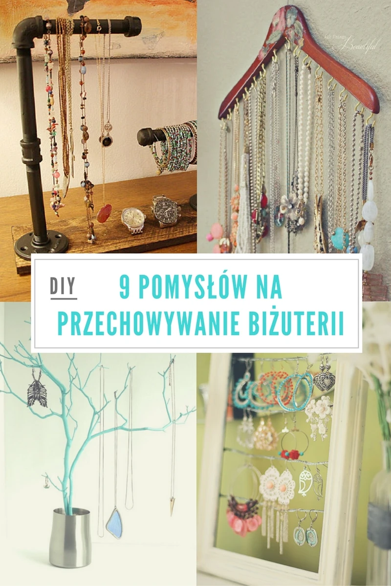 DIY 9 Pomysłów na przechowywanie biżuterii