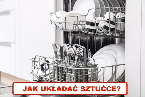 Którą stroną wkładać SZTUĆCE DO ZMYWARKI?