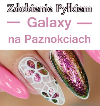 Zdobienie Paznokci Pyłkiem Galaxy krok po kroku