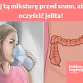 Pij tą miksturę przed snem, aby oczyścić jelita!