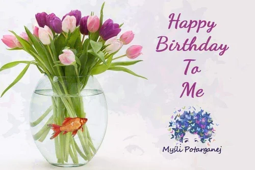 Happy birthday to me – czyli czego życzę sobie na pierwsze urodziny
