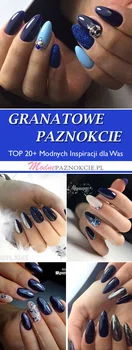 Granatowe Paznokcie: TOP 20+ Cudownych Inspiracji Które Są Modne w Tym Sezonie!