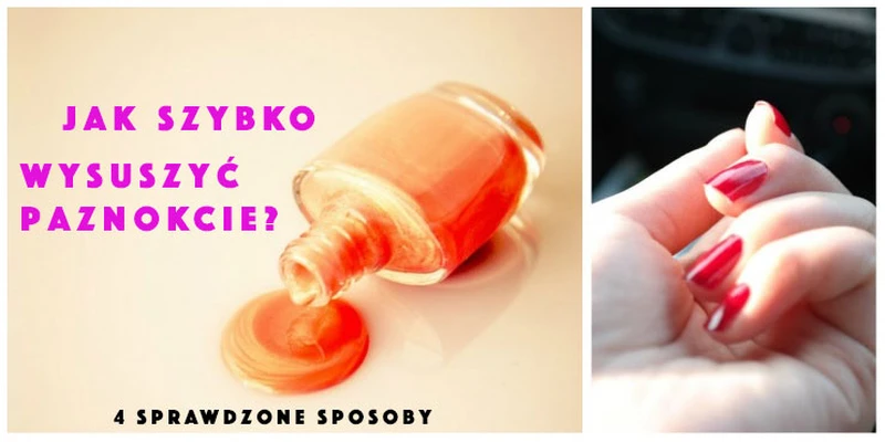 4 sposoby na szybsze wysychanie lakieru do paznokci