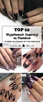 TOP 26 Wyjątkowych Inspiracji na Paznokcie Które Robią Wrażenie!