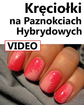 Kręciołki na paznokciach hybrydowych krok po kroku