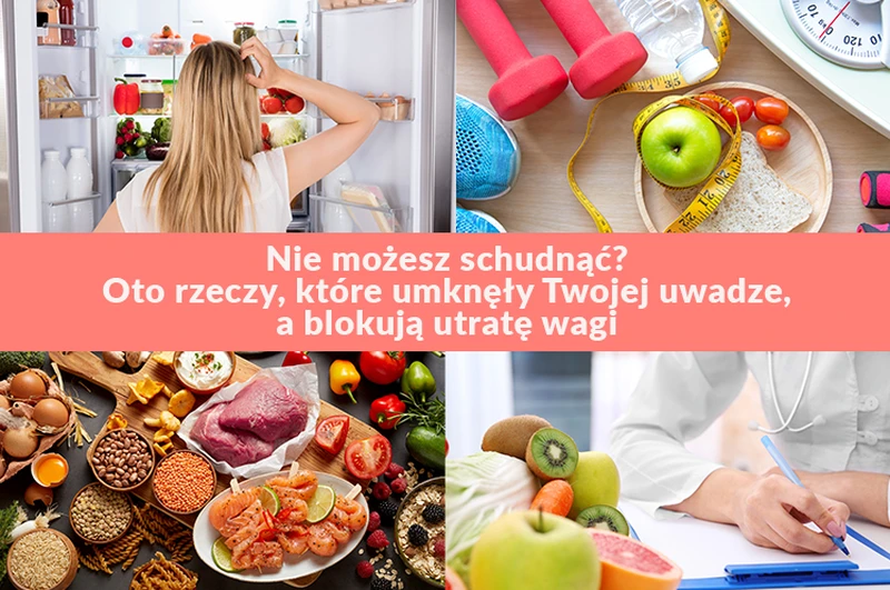 Nie możesz schudnąć? Oto rzeczy, które umknęły Twojej uwadze, a blokują utratę wagi