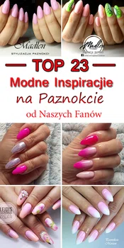 TOP 23 Modne Inspiracje na Paznokcie od Naszych Fanów