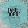 Tanie i dobre kosmetyki z drogerii.