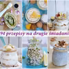 94 przepisy na drugie śniadanie