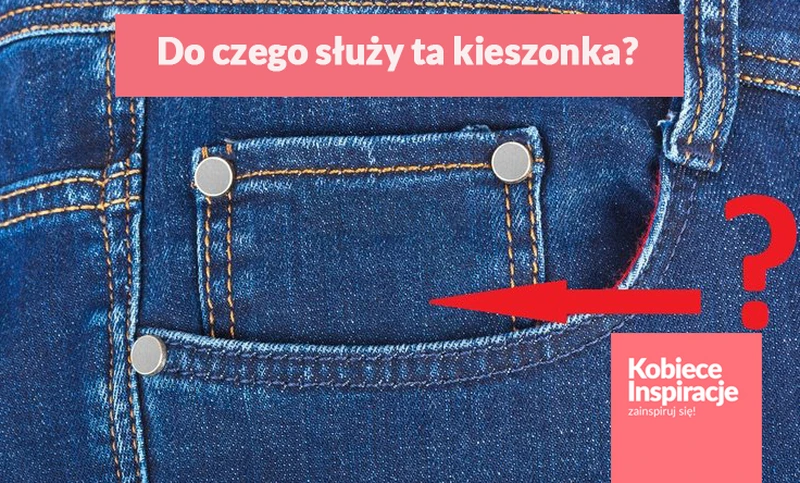 Zastanawiałaś się kiedyś do czego jest taka mała KIESZONKA w jeansach?