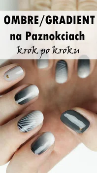 Jak zrobić gradient na paznokciach krok po kroku