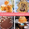 10 pomysłów na Wielkanocne Ciasta