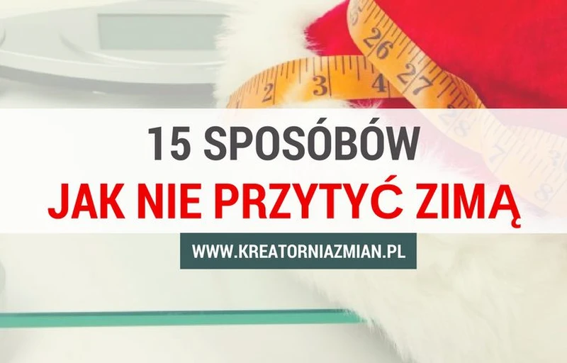 15 porad jak nie przytyć zimą