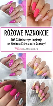 Różowe Paznokcie – TOP 23 Dziewczęce Inspiracje na Manicure Które Musicie Zobaczyć