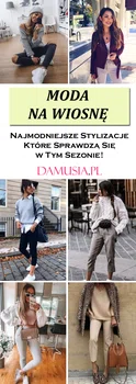 Moda na Wiosnę – Najmodniejsze Stylizacje Które Sprawdzą Się w Tym Sezonie!