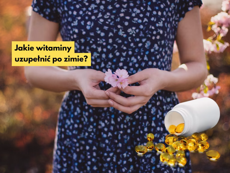 Jakie witaminy należy uzupełnić po zimie? Sprawdźcie!