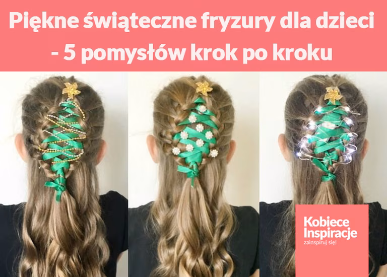 Piękne świąteczne fryzury dla dzieci - 5 pomysłów krok po kroku