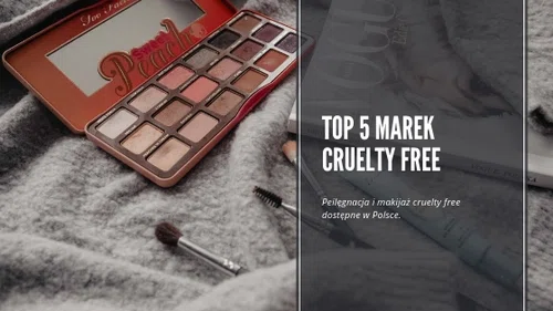Top 5 marek cruelty free dostępnych w Polsce