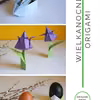 Wielkanocne origami - Zajączek z koszykiem, tulipan, podstawka pod jajko