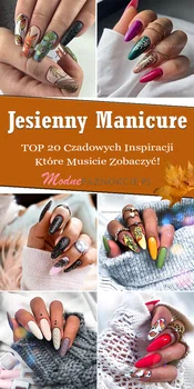 TOP 20 Czadowych Inspiracji na Jesienne Paznokcie – Musicie Je Zobaczyć!