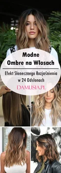 Modne Ombre na Włosach – Efekt Słonecznego Rozjaśnienia w 24 Odsłonach