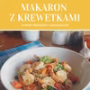 Makaron z krewetkami, szpinakiem i pomidorami w maślano-czosnkowym sosie