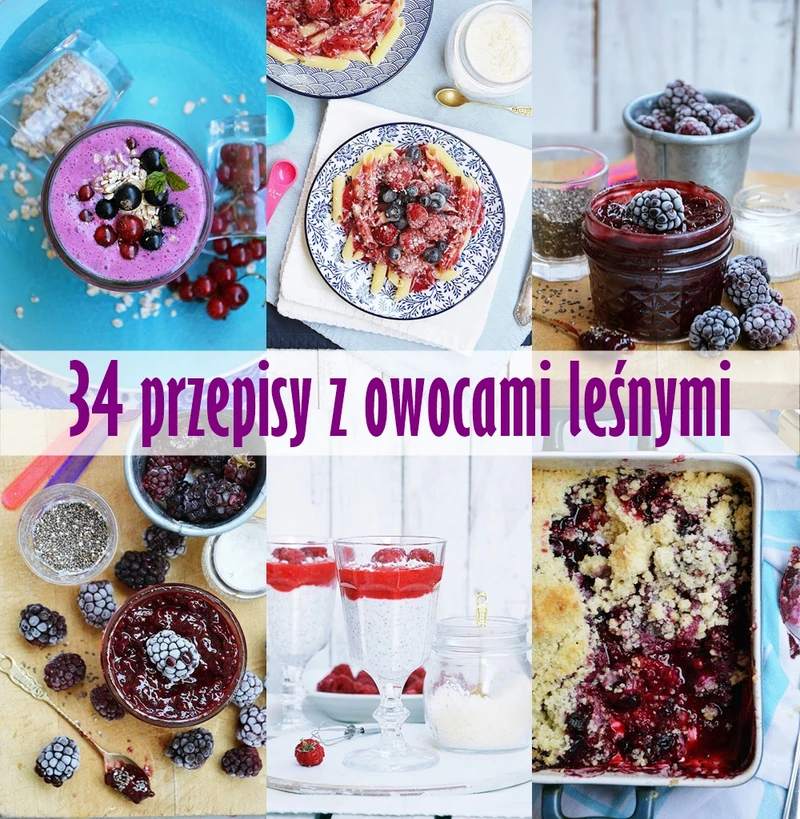 34 przepisy z owocami leśnymi