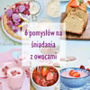 Śniadania z owocami
