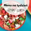 MENU NA TYDZIEŃ: SZYBKI LUNCH DO ZROBIENIA PRZED WYJŚCIEM DO PRACY